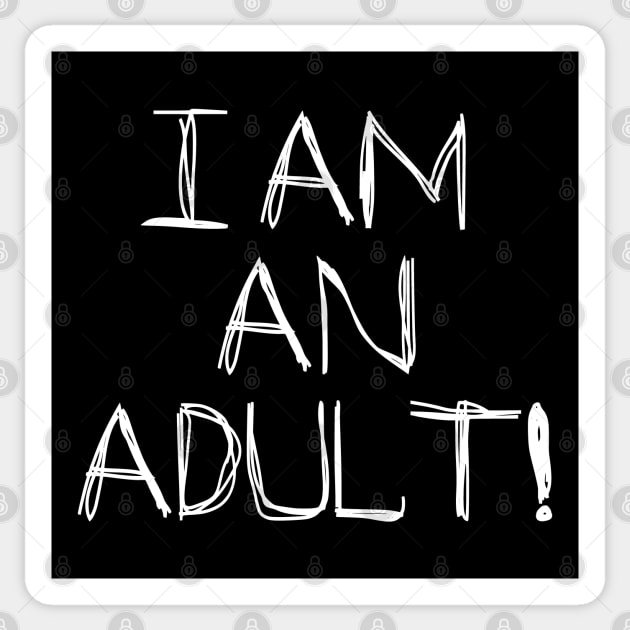 I Am An Adult!! Sticker by SandraKC